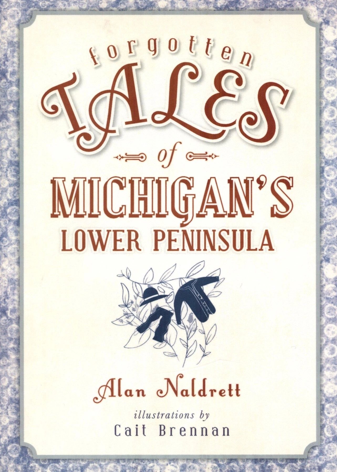 Book cover: Forgotten Tales of Michigan's Lower Peninsula.