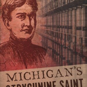 Book cover: "Michigan's Strychnine Saint" by Tobin T. Buhk.