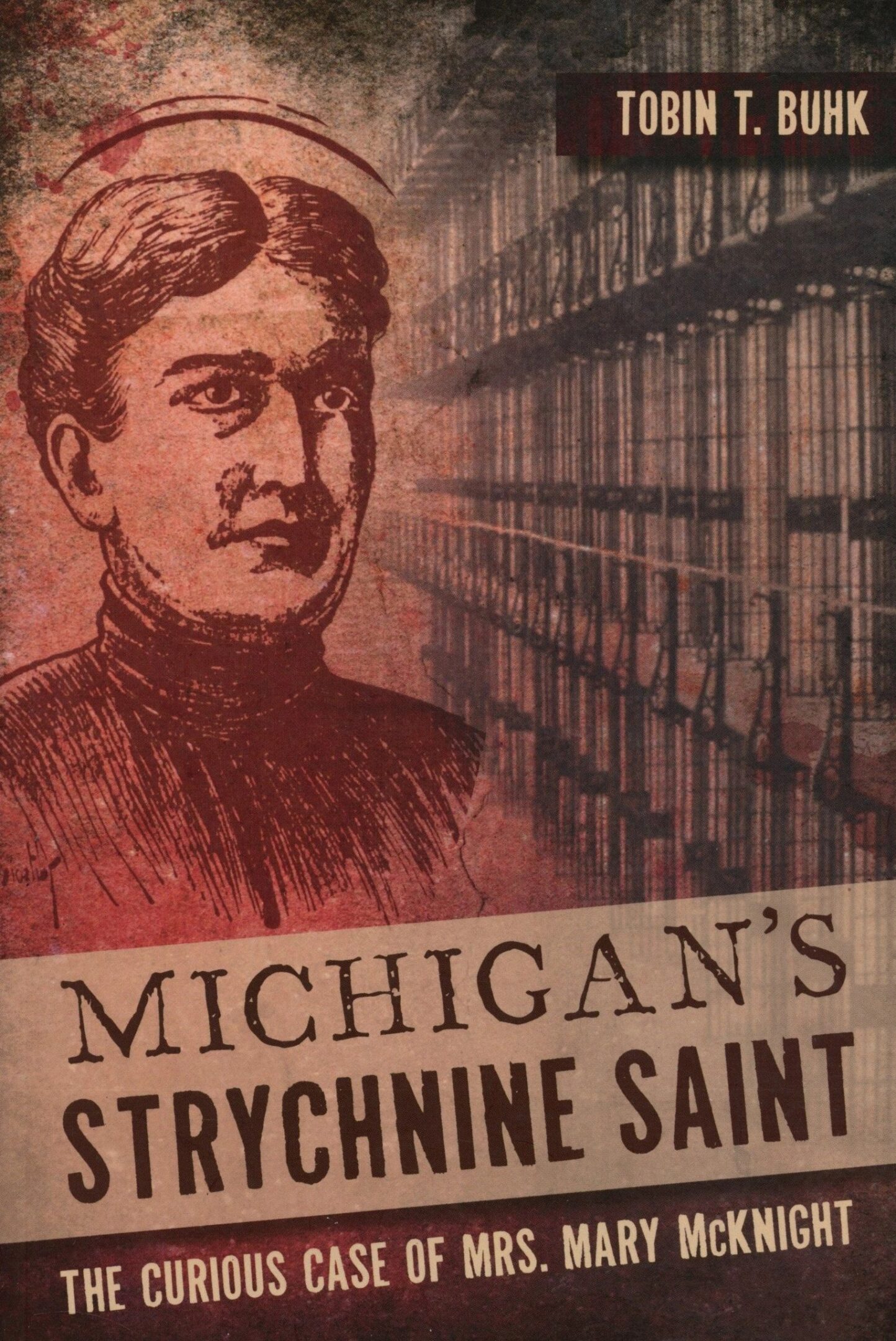 Book cover: "Michigan's Strychnine Saint" by Tobin T. Buhk.