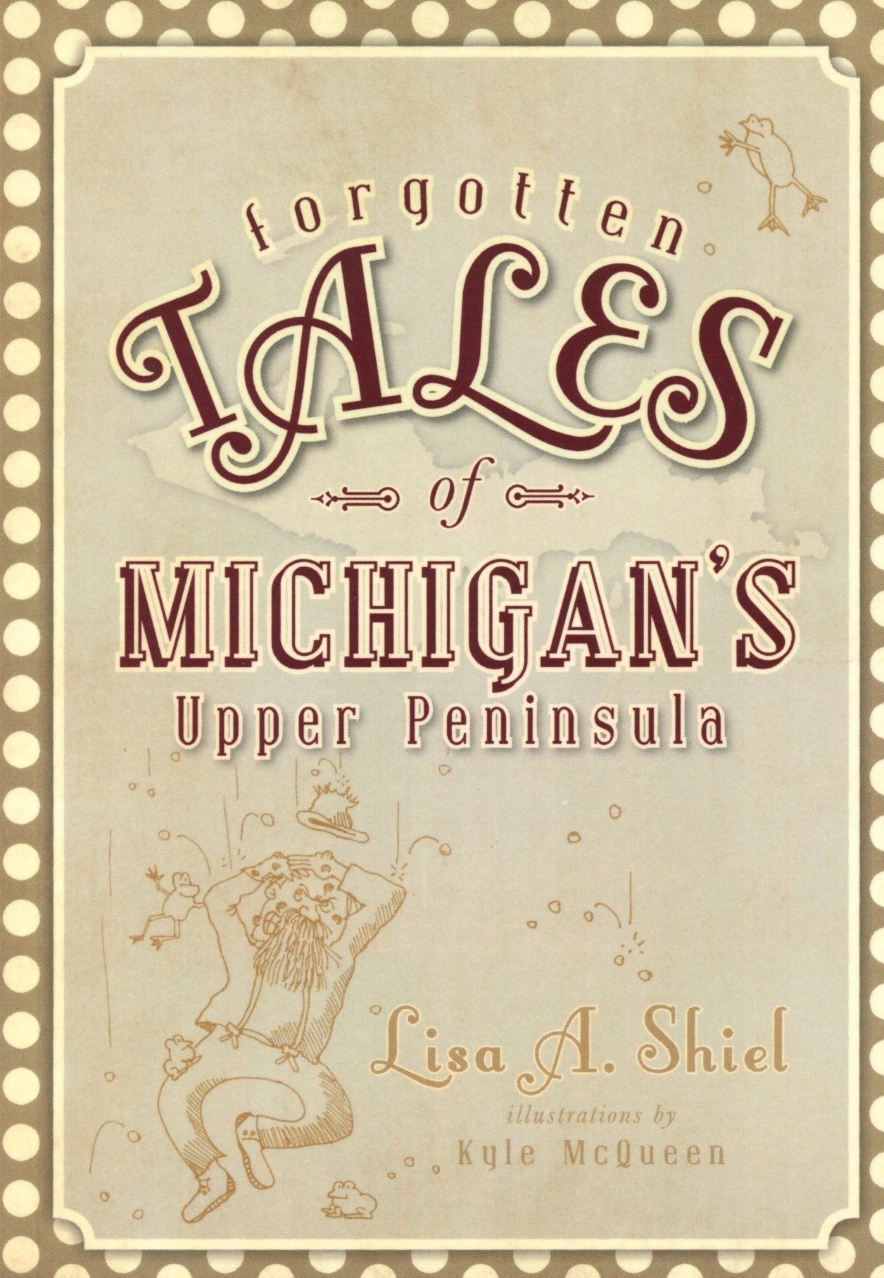 Book cover: Forgotten Tales of Michigan's Upper Peninsula.