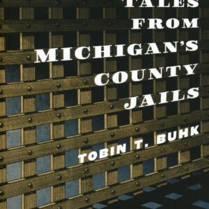 Book cover: Notorious Tales from Michigan's County Jails.